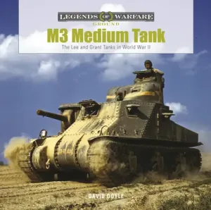 M3 Medium Tank: The Lee and Grant Tanks in World War II (Doyle David)(Pevná vazba)