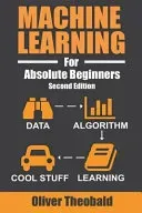 Machine Learning For Absolute Beginners: A Plain English Introduction (Theobald Oliver)(Paperback)
