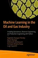Machine Learning in the Oil and Gas Industry: Including Geosciences, Reservoir Engineering, and Production Engineering with Python (Pandey Yogendra Narayan)(Paperback)
