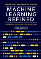 Machine Learning Refined: Foundations, Algorithms, and Applications (Watt Jeremy)(Pevná vazba)