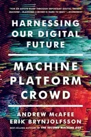 Machine, Platform, Crowd: Harnessing Our Digital Future (McAfee Andrew)(Paperback)