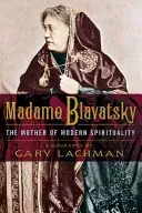 Madame Blavatsky: The Mother of Modern Spirituality (Lachman Gary)(Paperback)