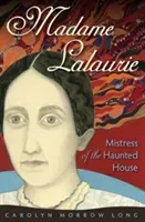 Madame Lalaurie, Mistress of the Haunted House (Long Carolyn Morrow)(Paperback)