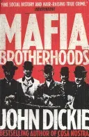Mafia Brotherhoods: Camorra, mafia, 'ndrangheta: the rise of the Honoured Societies - Camorra, mafia, 'ndrangheta: the rise of the Honoured Societies (Dickie John)(Paperback / softback)