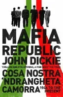 Mafia Republic: Italy's Criminal Curse. Cosa Nostra, 'Ndrangheta and Camorra from 1946 to the Present (Dickie John)(Paperback / softback)