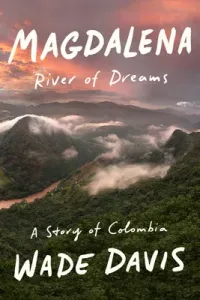 Magdalena: River of Dreams: A Story of Colombia (Davis Wade)(Pevná vazba)