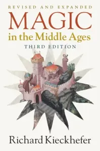 Magic in the Middle Ages (Kieckhefer Richard)(Paperback)