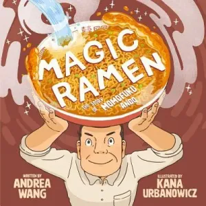Magic Ramen: The Story of Momofuku Ando (Wang Andrea)(Pevná vazba)