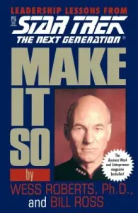 Make It So: Leadership Lessons from Star Trek: The Next Generation (Roberts Wess)(Paperback)