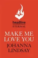 Make Me Love You - Sweeping Regency romance of duels, ballrooms and love, from the legendary bestseller (Lindsey Johanna)(Paperback / softback)