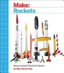 Make: Rockets: Down-To-Earth Rocket Science (Westerfield Mike)(Paperback)