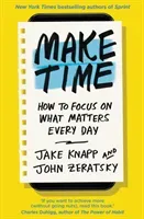 Make Time - How to focus on what matters every day (Knapp Jake)(Paperback / softback)
