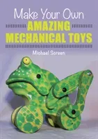 Make Your Own Amazing Mechanical Toys (Screen Michael)(Paperback)