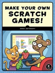 Make Your Own Scratch Games! (Anthropy Anna)(Paperback)