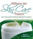 Make Your Own Skin Care Products - How to Create a Range of Nourishing and Hydrating Skin Care Products (Hornsey Sally)(Paperback / softback)