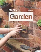 Maker. Garden: 15 Step-By-Step Projects for Outdoor Living (Allen Kerry)(Pevná vazba)