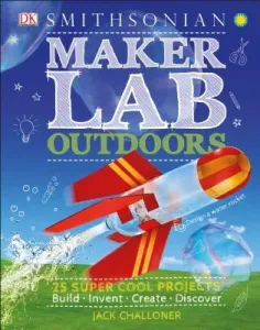 Maker Lab: Outdoors: 25 Super Cool Projects (Challoner Jack)(Pevná vazba)