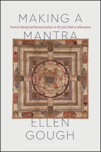 Making a Mantra: Tantric Ritual and Renunciation on the Jain Path to Liberation (Gough Ellen)(Paperback)