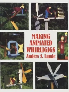 Making Animated Whirligigs (Lunde Anders S.)(Paperback)