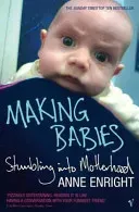 Making Babies - Stumbling into Motherhood (Enright Anne)(Paperback / softback)