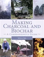 Making Charcoal and Biochar: A Comprehensive Guide (Oaks Rebecca)(Paperback)