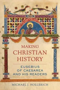 Making Christian History, 11: Eusebius of Caesarea and His Readers (Hollerich Michael)(Pevná vazba)
