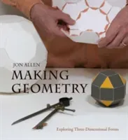 Making Geometry: Exploring Three-Dimensional Forms (Allen Jon)(Paperback)