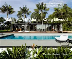 Making L.A. Modern: Craig Ellwood - Myth, Man, Designer (Boyd Michael)(Pevná vazba)