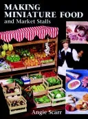 Making Miniature Food and Market Stalls (Scarr Angie)(Paperback)
