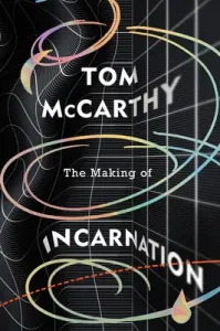 Making of Incarnation - FROM THE TWICE BOOKER SHORLISTED AUTHOR OF C AND SATIN ISLAND (McCarthy Tom)(Pevná vazba)