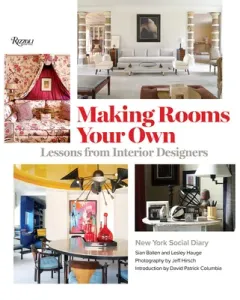 Making Rooms Your Own: Lessons from Interior Designers (Editors of New York Social Diary)(Pevná vazba)