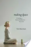 Making Space: Creating a Home Meditation Practice (Nhat Hanh Thich)(Paperback)