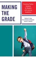 Making the Grade: Promoting Positive Outcomes for Students with Learning Disabilities (Young Nicholas D.)(Pevná vazba)