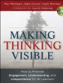 Making Thinking Visible: How to Promote Engagement, Understanding, and Independence for All Learners (Ritchhart Ron)(Paperback)