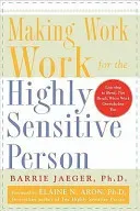 Making Work Work for the Highly Sensitive Person (Jaeger Barrie)(Paperback)
