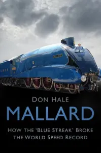 Mallard: How the 'blue Streak' Broke the World Speed Record (Hale Don)(Paperback)