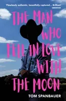 Man Who Fell In Love With The Moon (Spanbauer Tom)(Paperback / softback)