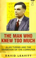 Man Who Knew Too Much - Alan Turing and the invention of computers (Leavitt David)(Paperback / softback)