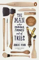 Man Who Made Things Out of Trees (Penn Robert)(Paperback / softback)