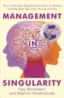 Management in Singularity: How to Manage Organizations When Ai, Robots and Big Data Take Over Human Control (Blommaert Tjeu)(Paperback)