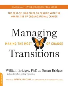 Managing Transitions: Making the Most of Change (Bridges William)(Paperback)