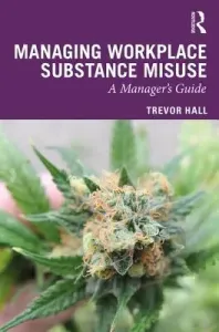 Managing Workplace Substance Misuse: A Guide for Professionals (Hall Trevor)(Pevná vazba)