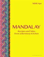 Mandalay - Recipes and Tales from a Burmese Kitchen (Aye MiMi)(Pevná vazba)