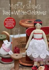 Mandy Shaw's Red & White Christmas - 10 Seasonal Sewing Projects (Shaw Mandy)(Paperback / softback)