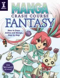 Manga Crash Course Fantasy: How to Draw Anime and Manga, Step by Step (Petrovic Mina)(Paperback)