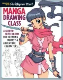 Manga Drawing Class: A Guided Sketchbook for Creating Fantasy & Adventure Characters (Hart Christopher)(Pevná vazba)