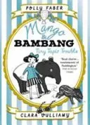 Mango & Bambang: Tiny Tapir Trouble (Book Three) (Faber Polly)(Paperback / softback)