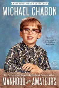 Manhood for Amateurs: The Pleasures and Regrets of a Husband, Father, and Son (Chabon Michael)(Paperback)