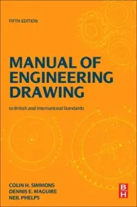 Manual of Engineering Drawing: British and International Standards (Simmons Colin)(Paperback)
