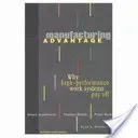 Manufacturing Advantage: Why High Performance Work Systems Pay Off (Appelbaum Eileen)(Paperback)